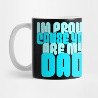 Im Proud Cause You Are My Dad, Father's Day 2024 Mug